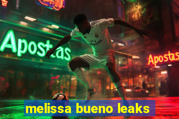 melissa bueno leaks